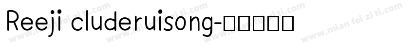 Reeji cluderuisong字体转换